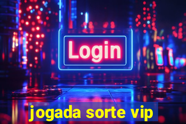 jogada sorte vip
